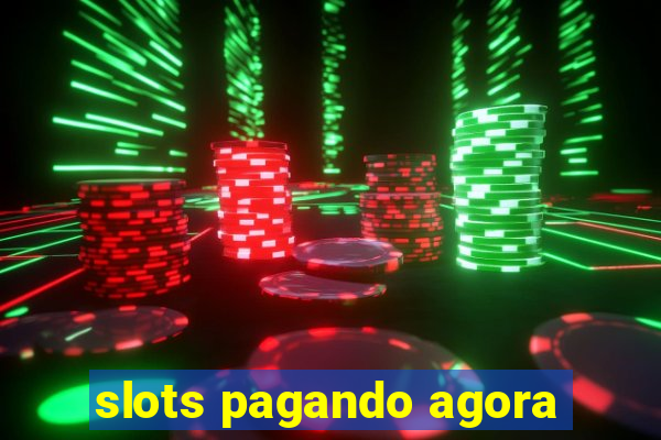 slots pagando agora